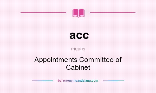 What does acc mean? It stands for Appointments Committee of Cabinet