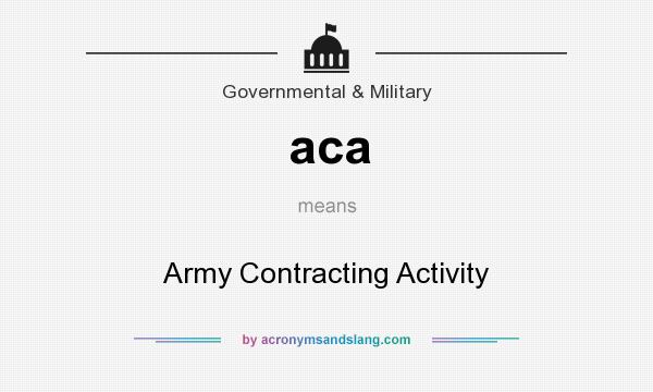 What does aca mean? It stands for Army Contracting Activity