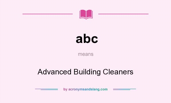 What does abc mean? It stands for Advanced Building Cleaners