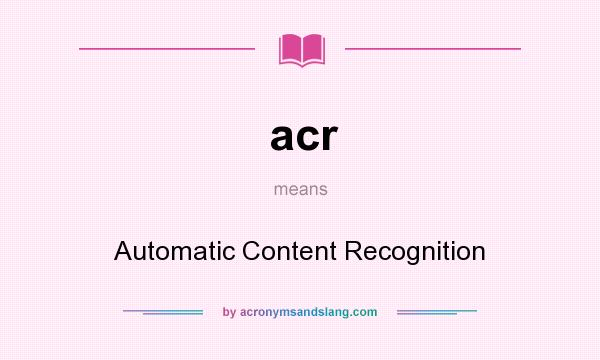 What does acr mean? It stands for Automatic Content Recognition