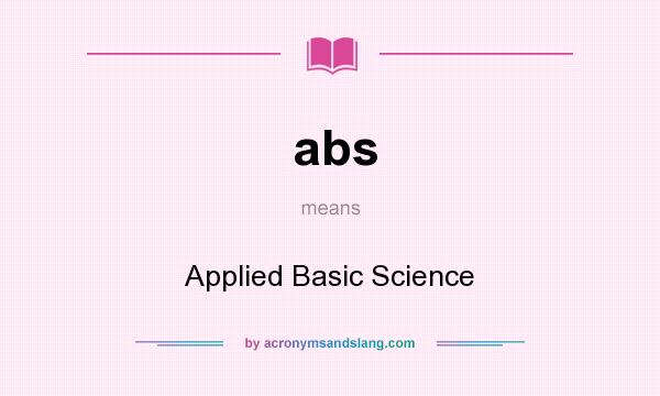 What does abs mean? It stands for Applied Basic Science