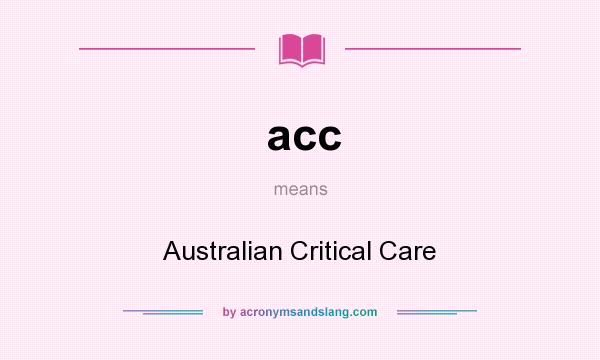 What does acc mean? It stands for Australian Critical Care
