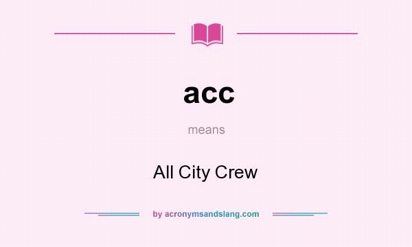 What does acc mean? It stands for All City Crew