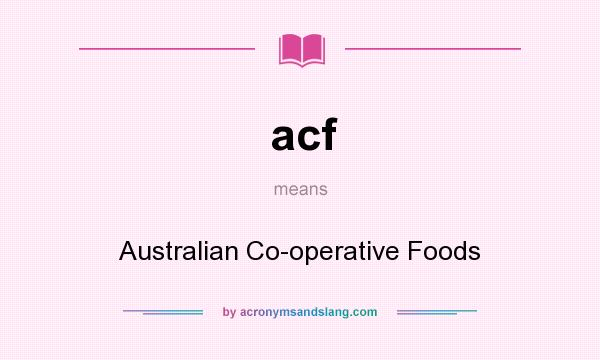 What does acf mean? It stands for Australian Co-operative Foods