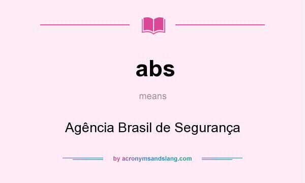 What does abs mean? It stands for Agência Brasil de Segurança