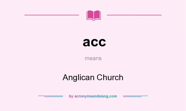 What does acc mean? It stands for Anglican Church