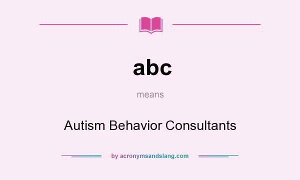 What does abc mean? It stands for Autism Behavior Consultants