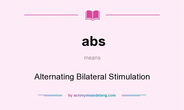 What does abs mean? It stands for Alternating Bilateral Stimulation