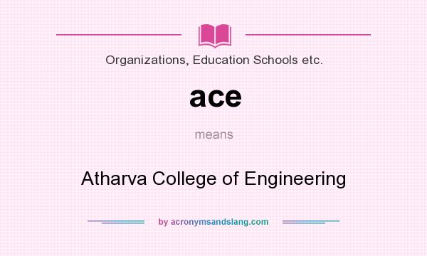 What does ace mean? It stands for Atharva College of Engineering