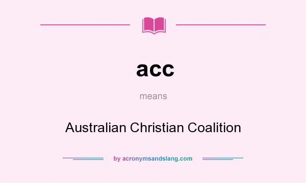 What does acc mean? It stands for Australian Christian Coalition