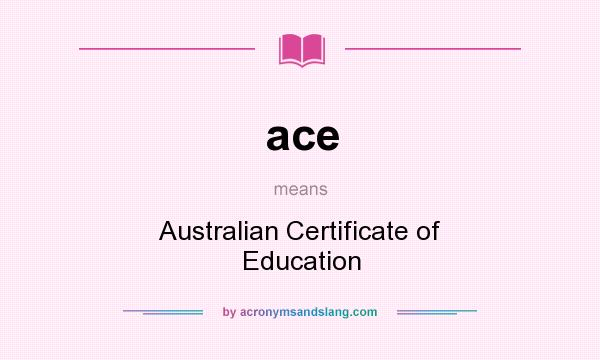 What does ace mean? It stands for Australian Certificate of Education