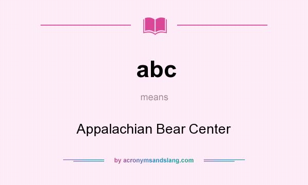 What does abc mean? It stands for Appalachian Bear Center