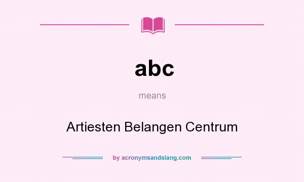 What does abc mean? It stands for Artiesten Belangen Centrum