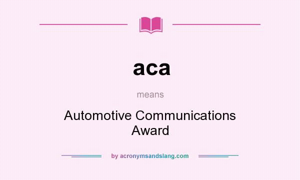 What does aca mean? It stands for Automotive Communications Award