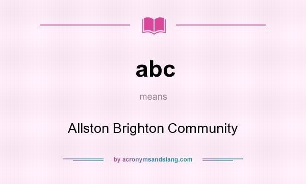 What does abc mean? It stands for Allston Brighton Community