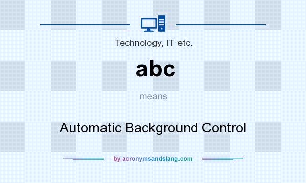 What does abc mean? It stands for Automatic Background Control