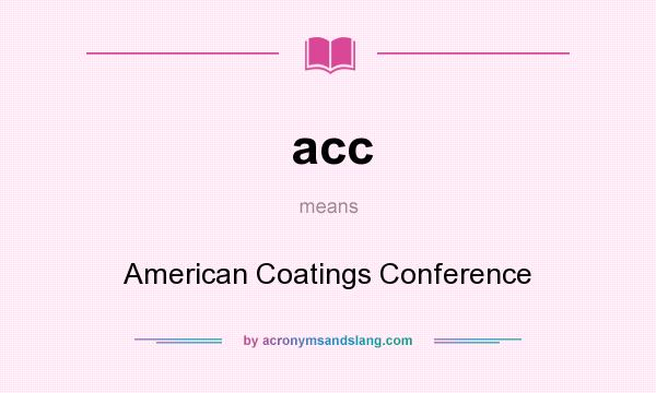 What does acc mean? It stands for American Coatings Conference