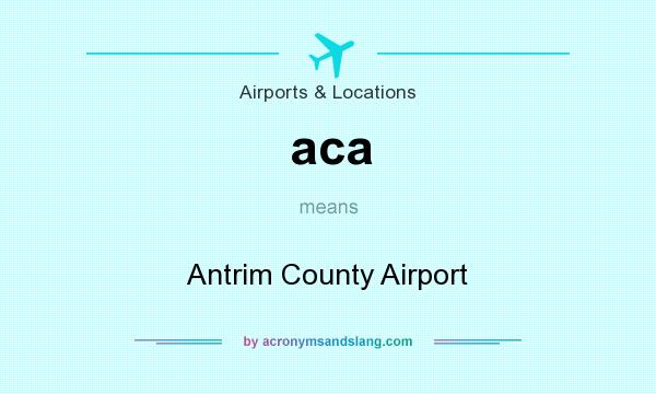 What does aca mean? It stands for Antrim County Airport