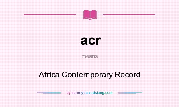 What does acr mean? It stands for Africa Contemporary Record