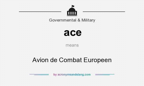 What does ace mean? It stands for Avion de Combat Europeen