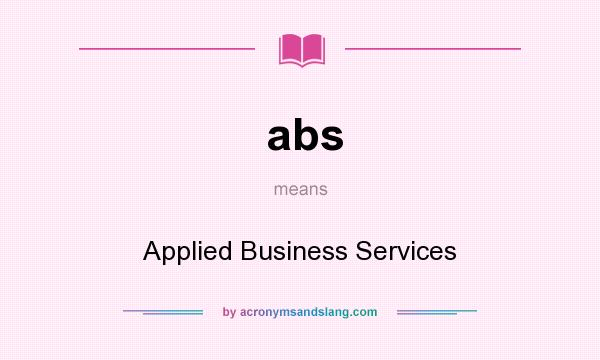 What does abs mean? It stands for Applied Business Services