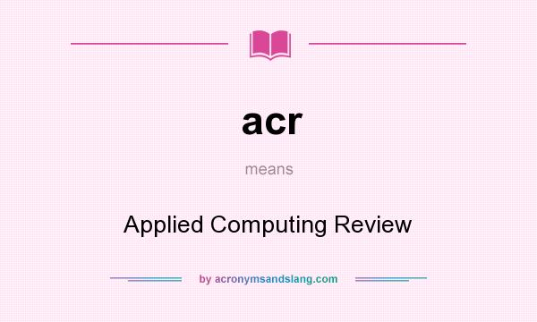 What does acr mean? It stands for Applied Computing Review