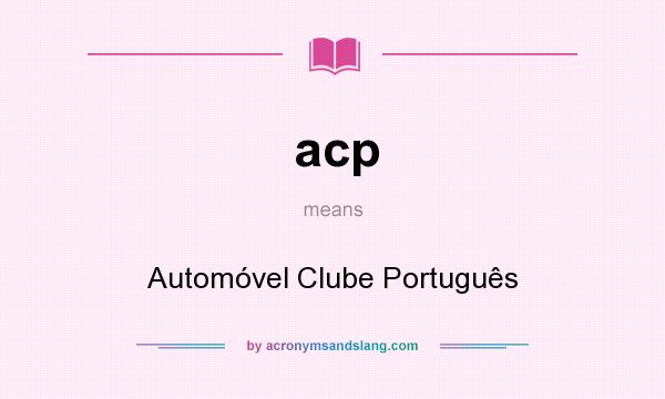 What does acp mean? It stands for Automóvel Clube Português