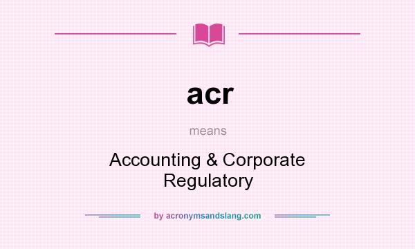 What does acr mean? It stands for Accounting & Corporate Regulatory