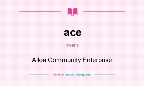 What does ace mean? It stands for Alloa Community Enterprise