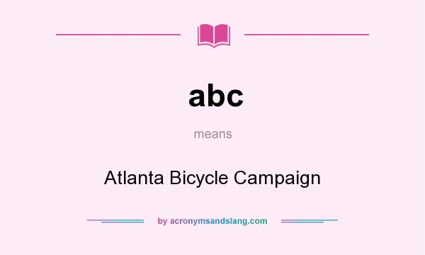 What does abc mean? It stands for Atlanta Bicycle Campaign