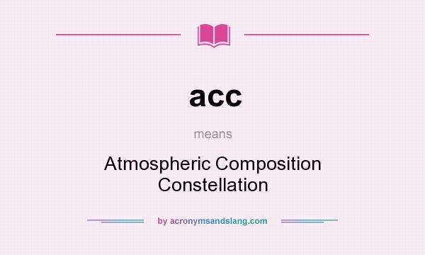 What does acc mean? It stands for Atmospheric Composition Constellation
