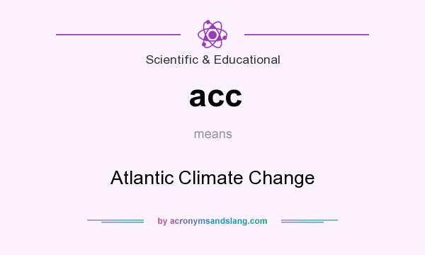 What does acc mean? It stands for Atlantic Climate Change