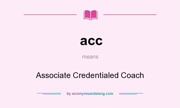 What does acc mean? It stands for Associate Credentialed Coach