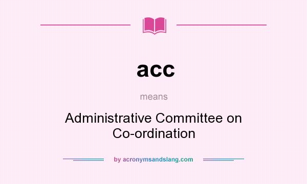 What does acc mean? It stands for Administrative Committee on Co-ordination