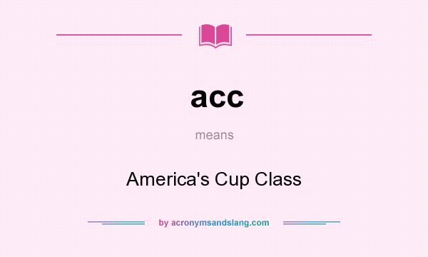 What does acc mean? It stands for America`s Cup Class