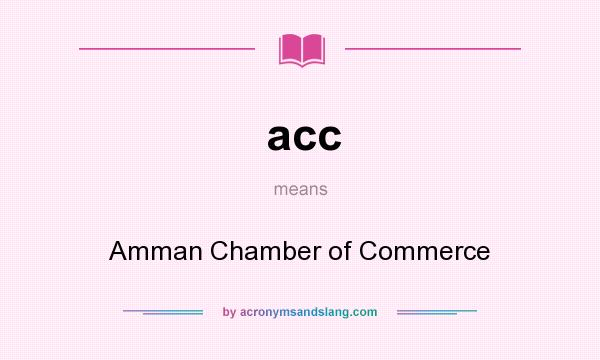 What does acc mean? It stands for Amman Chamber of Commerce