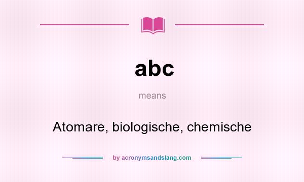 What does abc mean? It stands for Atomare, biologische, chemische