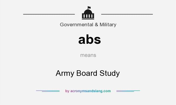 What does abs mean? It stands for Army Board Study