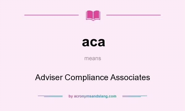 What does aca mean? It stands for Adviser Compliance Associates