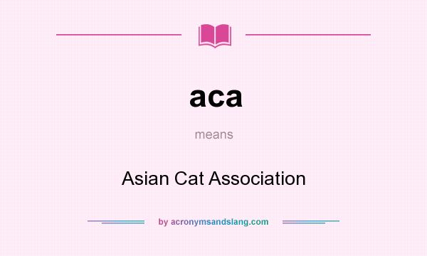 What does aca mean? It stands for Asian Cat Association