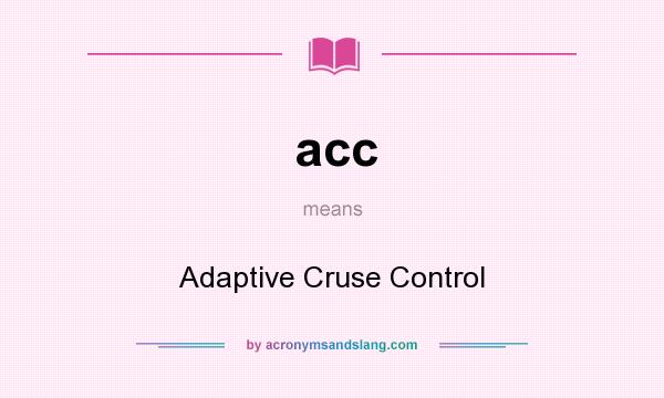 What does acc mean? It stands for Adaptive Cruse Control