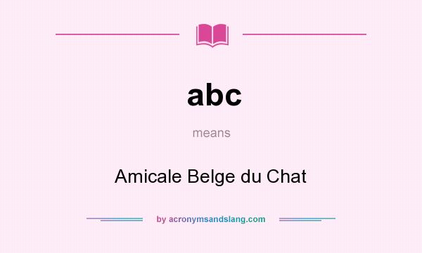 What does abc mean? It stands for Amicale Belge du Chat