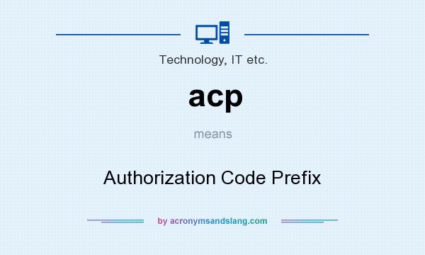 What does acp mean? It stands for Authorization Code Prefix