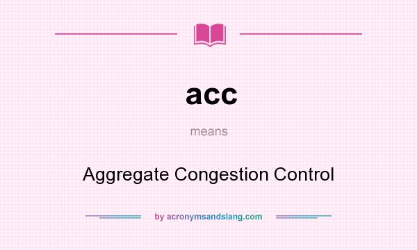 What does acc mean? It stands for Aggregate Congestion Control