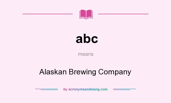 What does abc mean? It stands for Alaskan Brewing Company