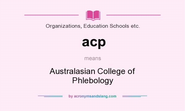 What does acp mean? It stands for Australasian College of Phlebology