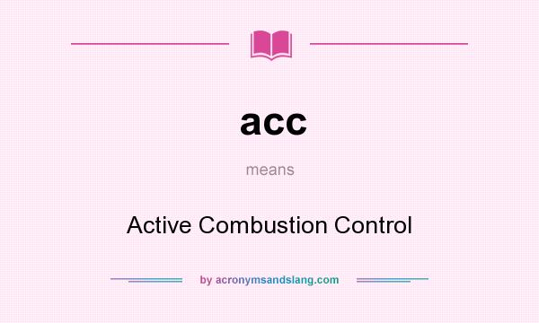 What does acc mean? It stands for Active Combustion Control