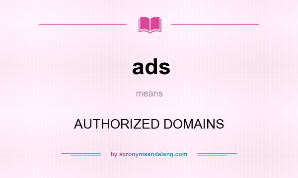 What does ads mean? It stands for AUTHORIZED DOMAINS