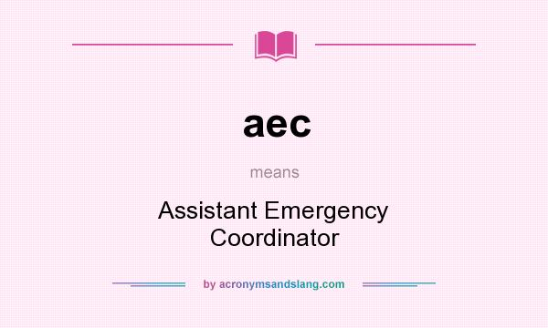 What does aec mean? It stands for Assistant Emergency Coordinator