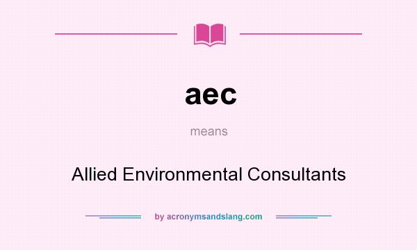 What does aec mean? It stands for Allied Environmental Consultants
